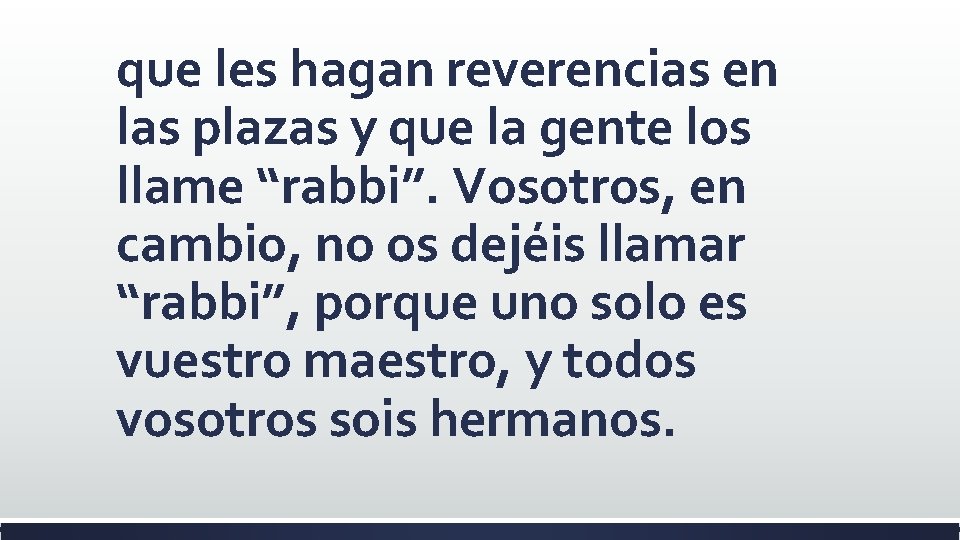 que les hagan reverencias en las plazas y que la gente los llame “rabbi”.