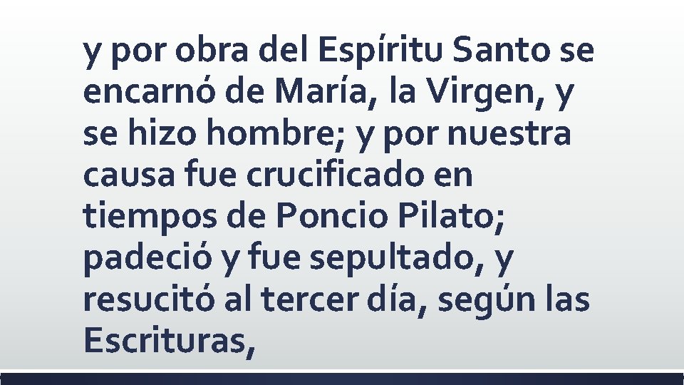 y por obra del Espíritu Santo se encarnó de María, la Virgen, y se y por obra del Espíritu Santo se encarnó de María, la Virgen, y se