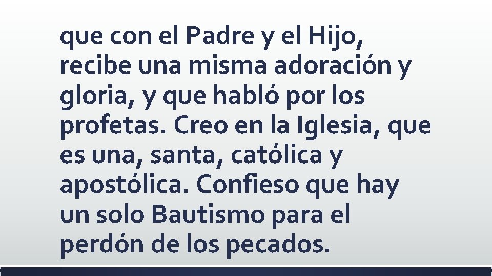 que con el Padre y el Hijo, recibe una misma adoración y gloria, y que con el Padre y el Hijo, recibe una misma adoración y gloria, y