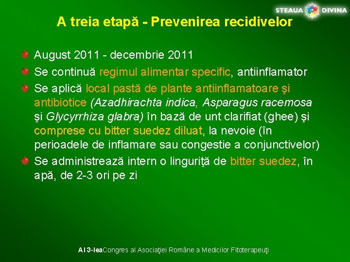 A treia etapă - Prevenirea recidivelor August 2011 - decembrie 2011 Se continuă regimul