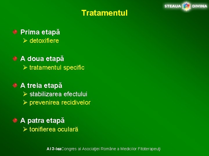 Tratamentul Prima etapă Ø detoxifiere A doua etapă Ø tratamentul specific A treia etapă