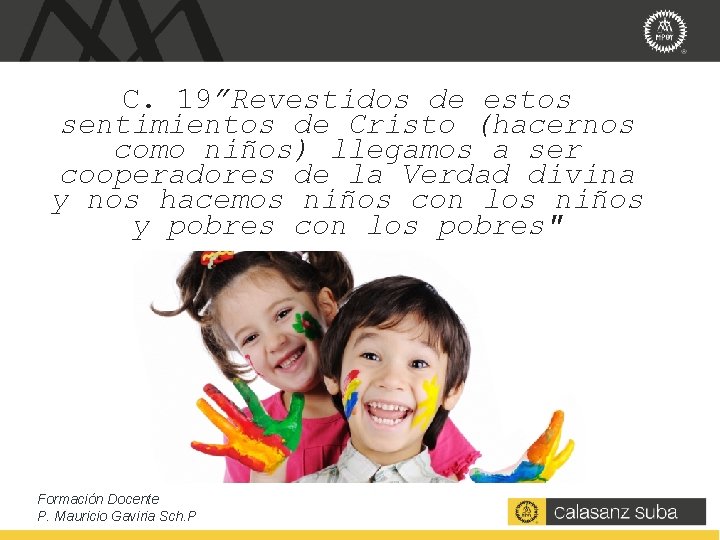 C. 19”Revestidos de estos sentimientos de Cristo (hacernos como niños) llegamos a ser cooperadores