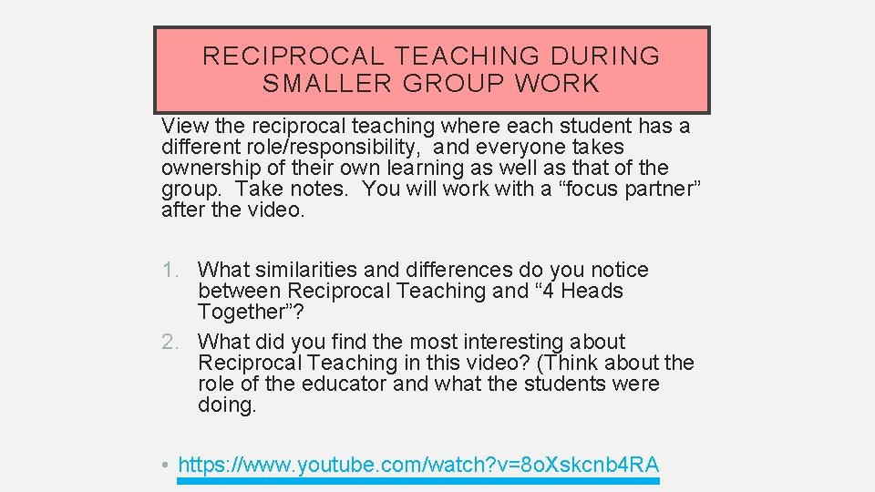 RECIPROCAL TEACHING DURING SMALLER GROUP WORK View the reciprocal teaching where each student has