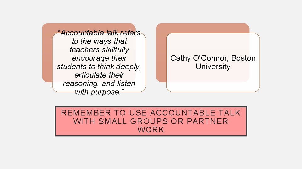 “Accountable talk refers to the ways that teachers skillfully encourage their students to think