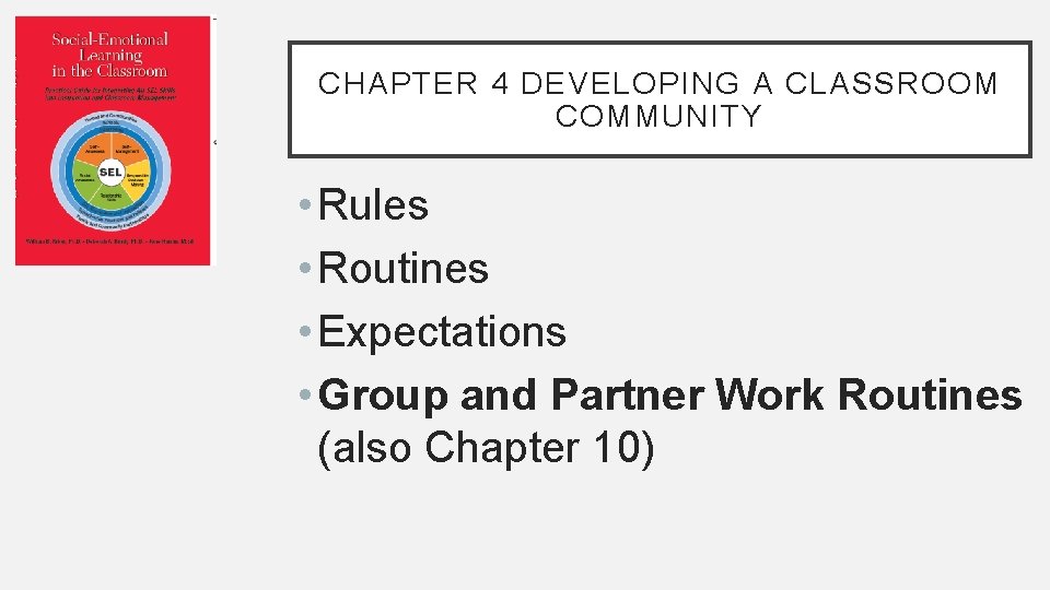 CHAPTER 4 DEVELOPING A CLASSROOM COMMUNITY • Rules • Routines • Expectations • Group