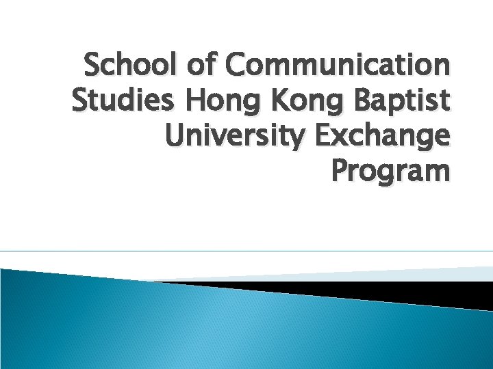 School of Communication Studies Hong Kong Baptist University Exchange Program 