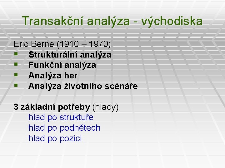 Transakční analýza - východiska Eric Berne (1910 – 1970) § Strukturální analýza § Funkční