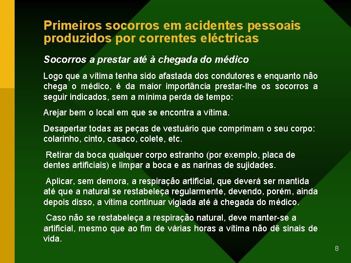 Primeiros socorros em acidentes pessoais produzidos por correntes eléctricas Socorros a prestar até à