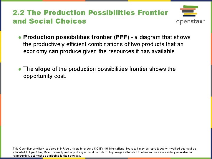 2. 2 The Production Possibilities Frontier and Social Choices ● Production possibilities frontier (PPF)