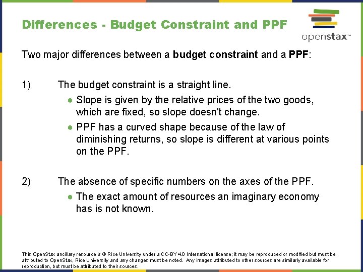 Differences - Budget Constraint and PPF Two major differences between a budget constraint and