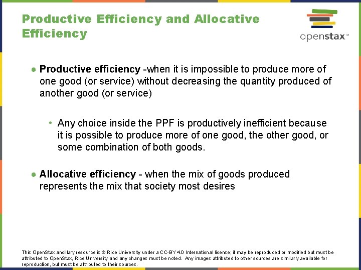 Productive Efficiency and Allocative Efficiency ● Productive efficiency -when it is impossible to produce