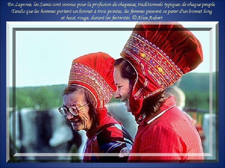 En Laponie, les Samis sont connus pour la profusion de chapeaux traditionnels typiques de