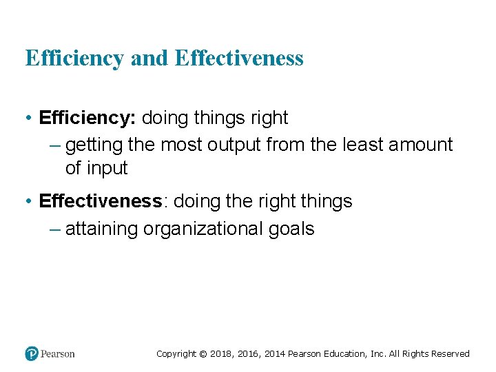 Efficiency and Effectiveness • Efficiency: doing things right – getting the most output from Efficiency and Effectiveness • Efficiency: doing things right – getting the most output from