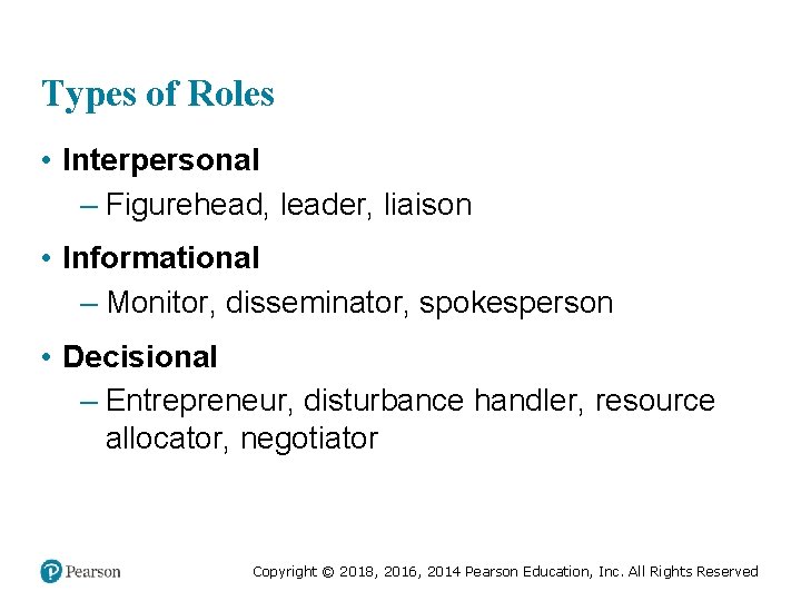 Types of Roles • Interpersonal – Figurehead, leader, liaison • Informational – Monitor, disseminator, Types of Roles • Interpersonal – Figurehead, leader, liaison • Informational – Monitor, disseminator,