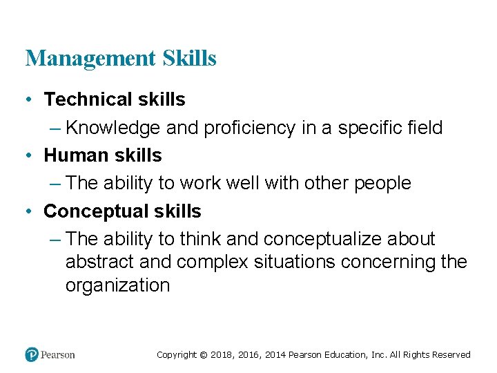 Management Skills • Technical skills – Knowledge and proficiency in a specific field • Management Skills • Technical skills – Knowledge and proficiency in a specific field •