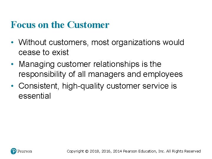 Focus on the Customer • Without customers, most organizations would cease to exist • Focus on the Customer • Without customers, most organizations would cease to exist •