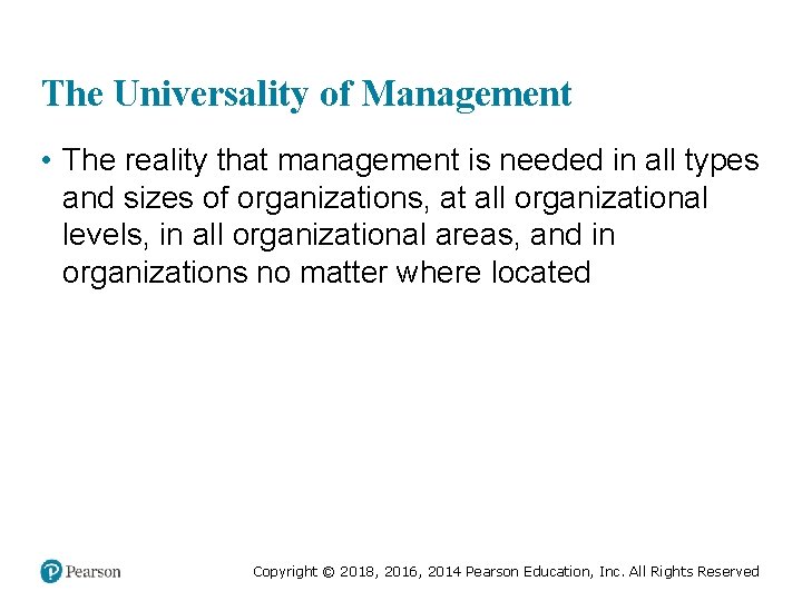 The Universality of Management • The reality that management is needed in all types The Universality of Management • The reality that management is needed in all types