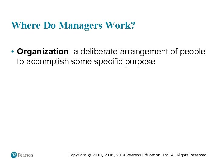 Where Do Managers Work? • Organization: a deliberate arrangement of people to accomplish some Where Do Managers Work? • Organization: a deliberate arrangement of people to accomplish some