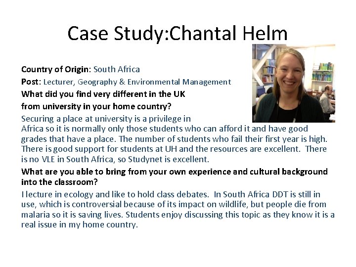 Case Study: Chantal Helm Country of Origin: South Africa Post: Lecturer, Geography & Environmental