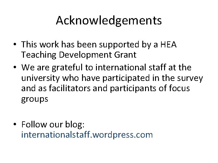 Acknowledgements • This work has been supported by a HEA Teaching Development Grant •