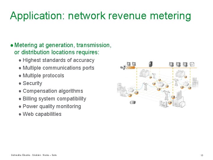Application: network revenue metering ● Metering at generation, transmission, or distribution locations requires: ● Application: network revenue metering ● Metering at generation, transmission, or distribution locations requires: ●