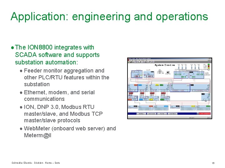 Application: engineering and operations ● The ION 8800 integrates with SCADA software and supports Application: engineering and operations ● The ION 8800 integrates with SCADA software and supports