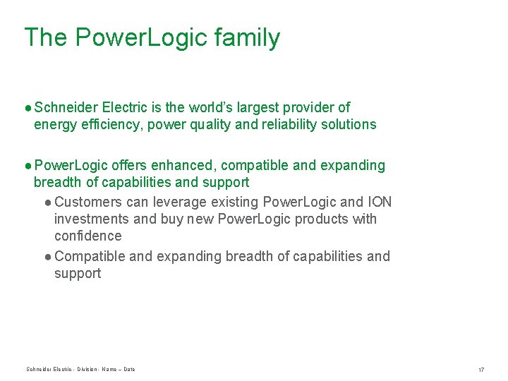 The Power. Logic family ● Schneider Electric is the world’s largest provider of energy The Power. Logic family ● Schneider Electric is the world’s largest provider of energy