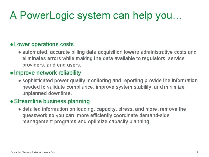 A Power. Logic system can help you… ● Lower operations costs ● automated, accurate A Power. Logic system can help you… ● Lower operations costs ● automated, accurate