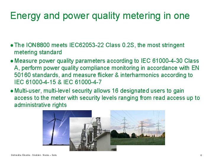 Energy and power quality metering in one ● The ION 8800 meets IEC 62053 Energy and power quality metering in one ● The ION 8800 meets IEC 62053