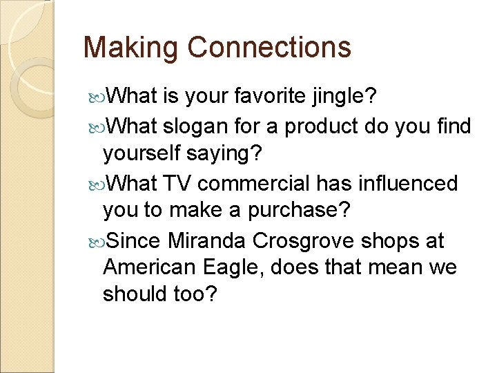 Making Connections What is your favorite jingle? What slogan for a product do you