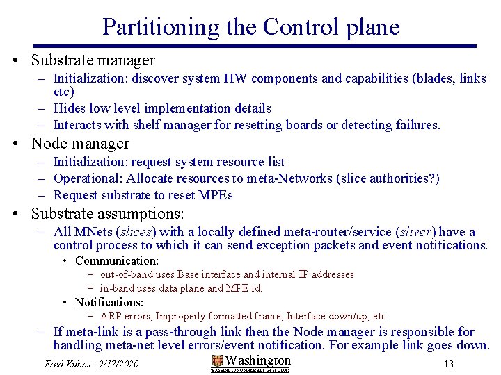 Partitioning the Control plane • Substrate manager – Initialization: discover system HW components and