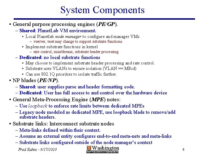 System Components • General purpose processing engines (PE/GP). – Shared: Planet. Lab VM environment.
