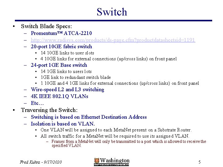 Switch • Switch Blade Specs: – Promentum™ ATCA-2210 – http: //www. radisys. com/products/ds-page. cfm?