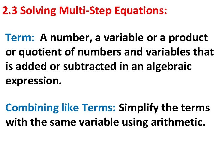 2. 3 Solving Multi-Step Equations: Term: A number, a variable or a product or