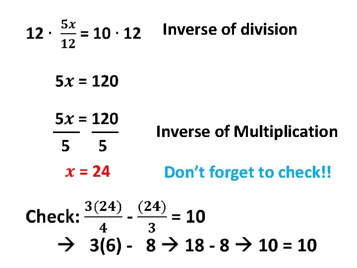  Inverse of division ___ 5 5 Inverse of Multiplication Don’t forget to check!!