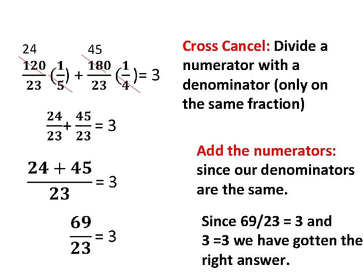 24 45 Cross Cancel: Divide a numerator with a denominator (only on the same