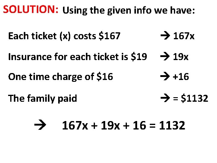 SOLUTION: Using the given info we have: Each ticket (x) costs $167 167 x