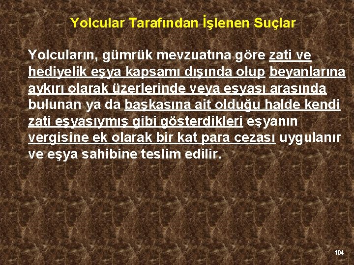 Yolcular Tarafından İşlenen Suçlar Yolcuların, gümrük mevzuatına göre zati ve hediyelik eşya kapsamı dışında