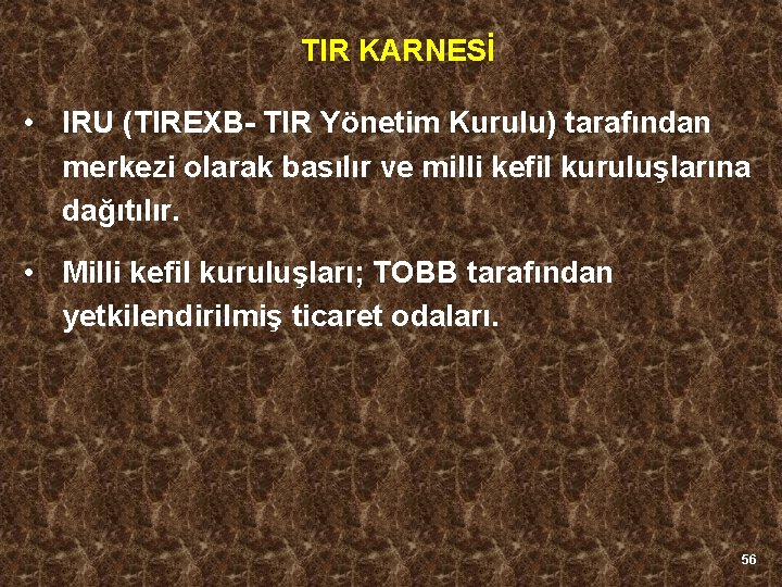 TIR KARNESİ • IRU (TIREXB- TIR Yönetim Kurulu) tarafından merkezi olarak basılır ve milli