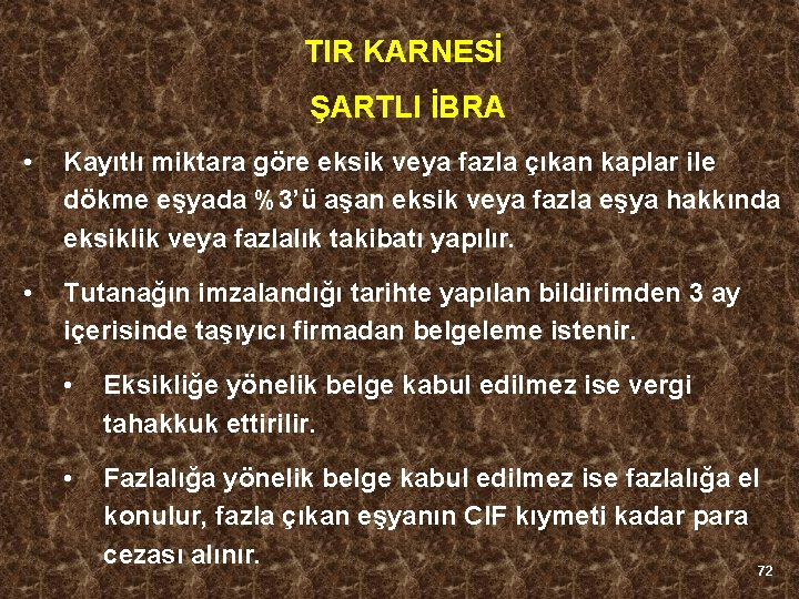 TIR KARNESİ ŞARTLI İBRA • Kayıtlı miktara göre eksik veya fazla çıkan kaplar ile