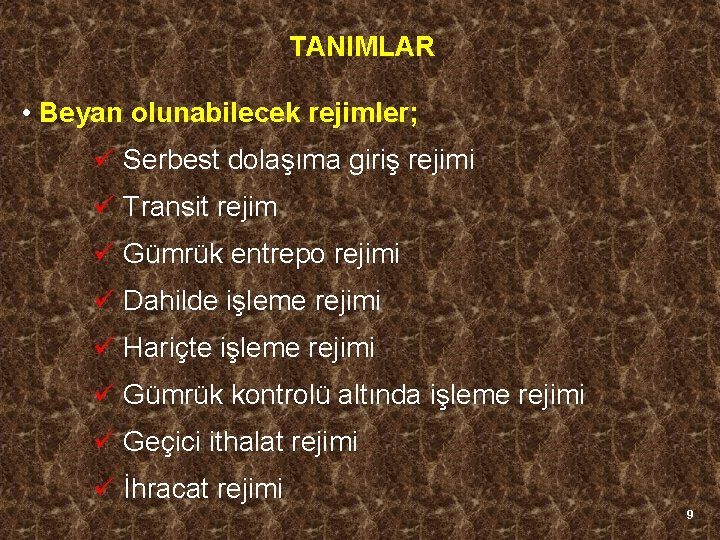 TANIMLAR • Beyan olunabilecek rejimler; ü Serbest dolaşıma giriş rejimi ü Transit rejim ü