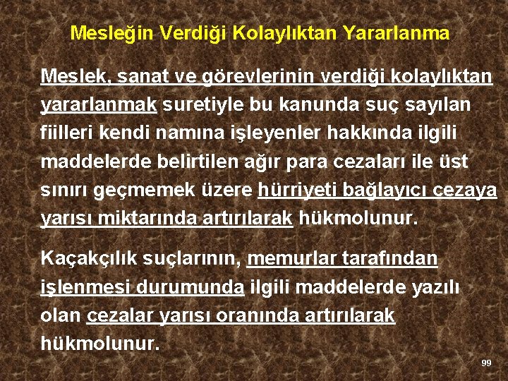 Mesleğin Verdiği Kolaylıktan Yararlanma Meslek, sanat ve görevlerinin verdiği kolaylıktan yararlanmak suretiyle bu kanunda