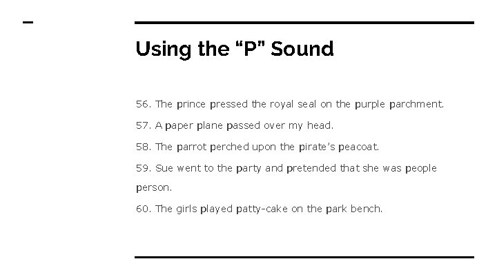 Using the “P” Sound 56. The prince pressed the royal seal on the purple