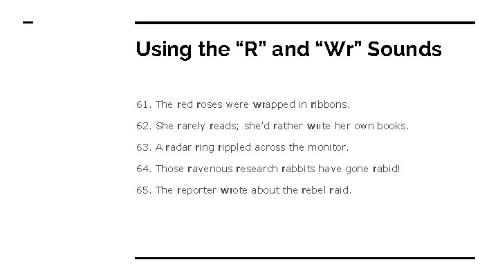 Using the “R” and “Wr” Sounds 61. The red roses were wrapped in ribbons.