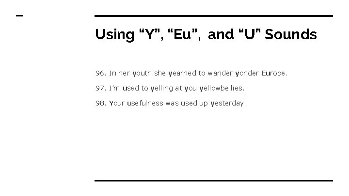 Using “Y”, “Eu”, and “U” Sounds 96. In her youth she yearned to wander