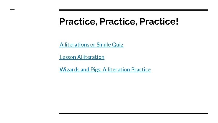 Practice, Practice! Alliterations or Simile Quiz Lesson Alliteration Wizards and Pigs; Alliteration Practice 