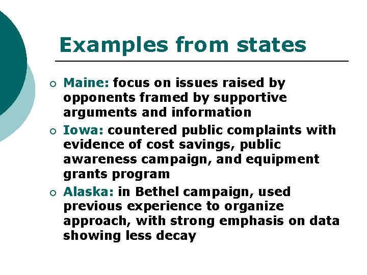 Examples from states ¡ ¡ ¡ Maine: focus on issues raised by opponents framed