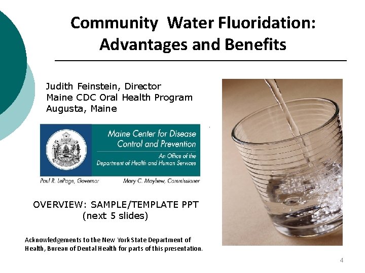 Community Water Fluoridation: Advantages and Benefits Judith Feinstein, Director Maine CDC Oral Health Program
