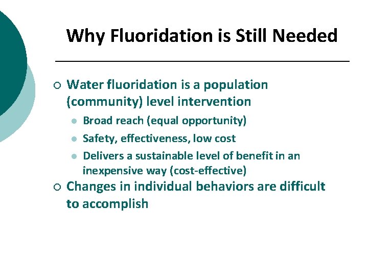 Why Fluoridation is Still Needed ¡ Water fluoridation is a population (community) level intervention