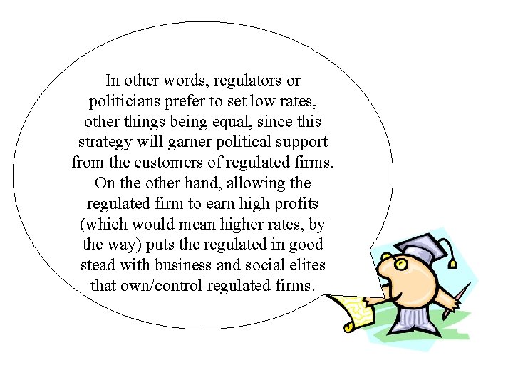 In other words, regulators or politicians prefer to set low rates, other things being In other words, regulators or politicians prefer to set low rates, other things being